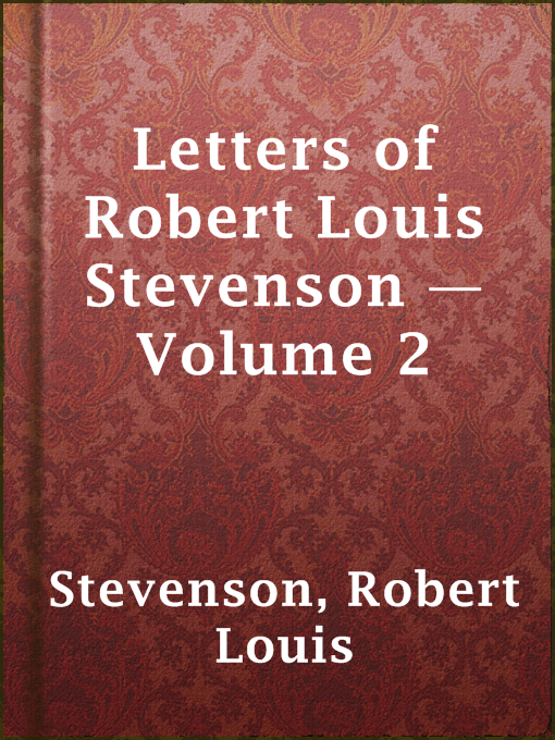 Title details for Letters of Robert Louis Stevenson — Volume 2 by Robert Louis Stevenson - Available